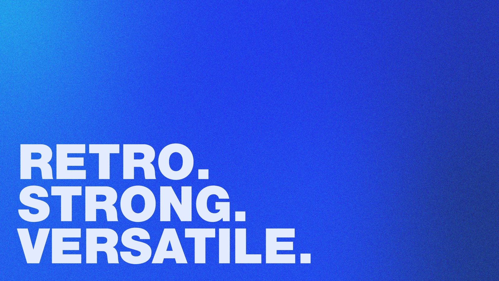 The brand pillars, Retro. Strong. Versatile., in white capitals on the blue gradient-and-grain field